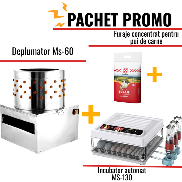 Pachet Promo:Deplumator MS60 +Furaje combinat pui broiler (pui de carne) + Incubator automat MS -130