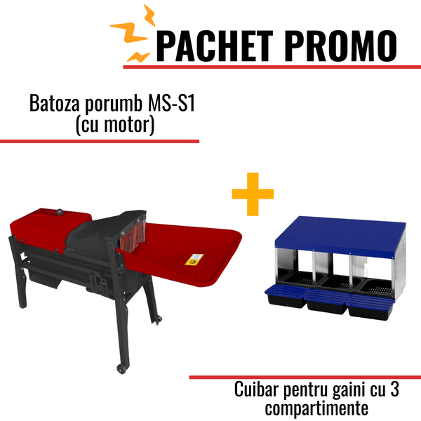 Pachet Promo: Batoza porumb MS-S1 (cu motor) + Cuibar pentru gaini cu 3 compartimente