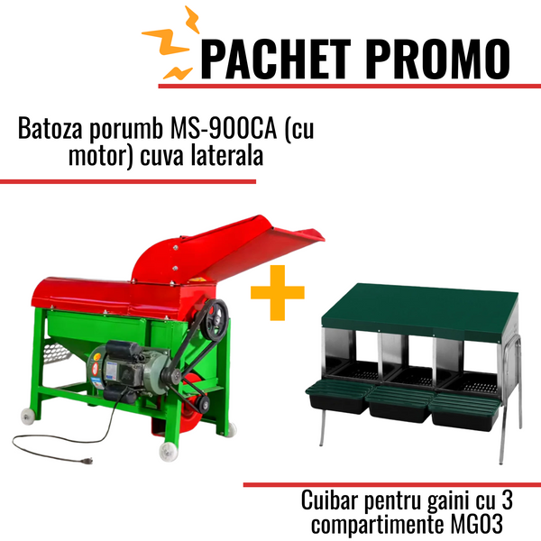 Pachet Promo: Batoza porumb MS-900CA (cu motor) cuva laterala +Cuibar pentru gaini cu 3 compartimente MG03